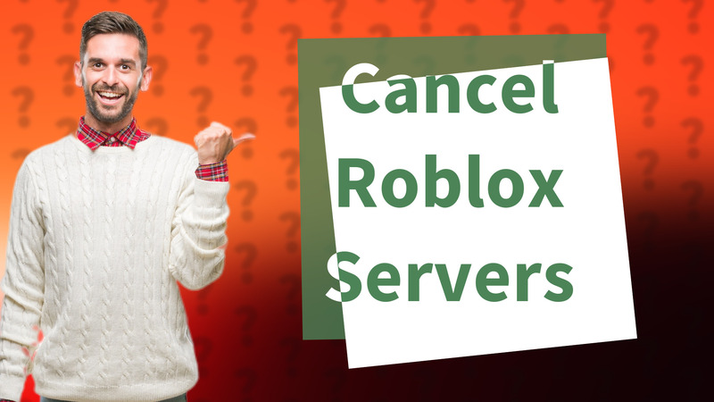 Cancel Roblox Servers