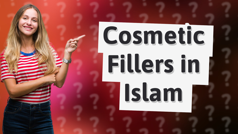 Cosmetic Fillers in Islam
