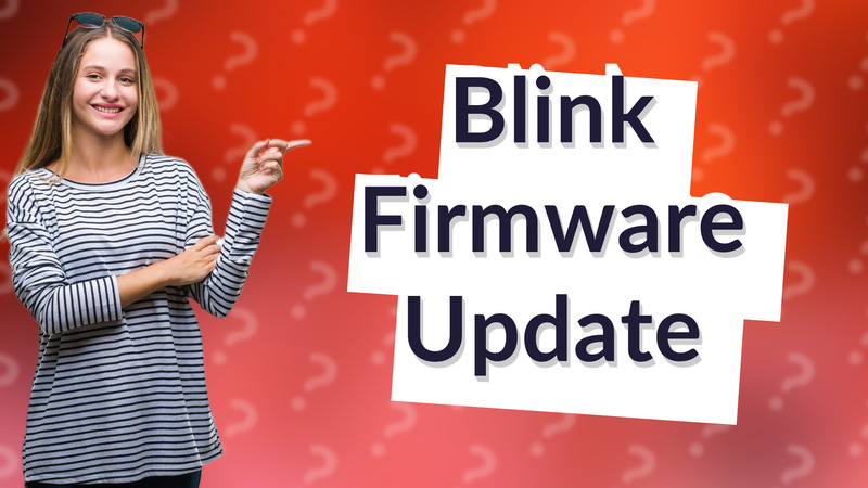 Blink Firmware Update