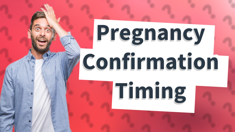 Pregnancy Confirmation Timing