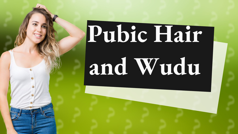 Pubic Hair and Wudu
