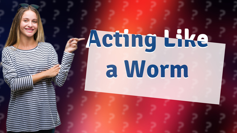 Acting Like a Worm