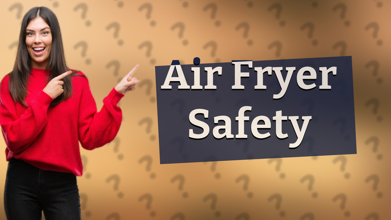 Air Fryer Safety