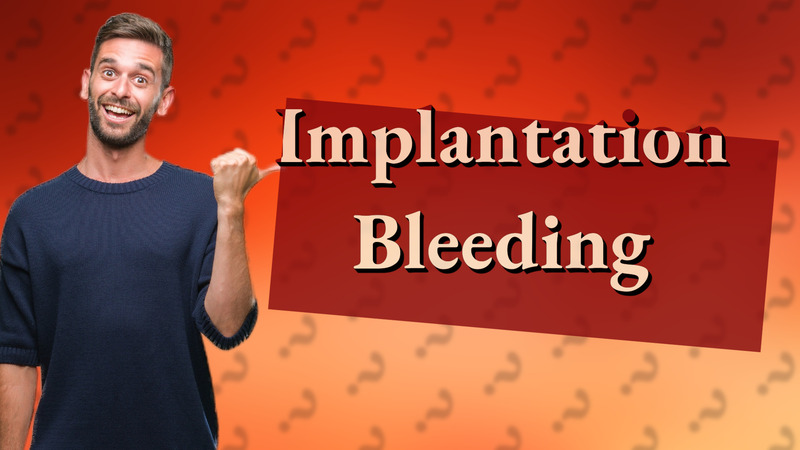 Implantation Bleeding
