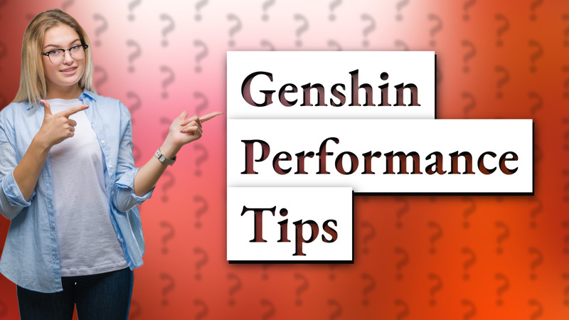Genshin Performance Tips