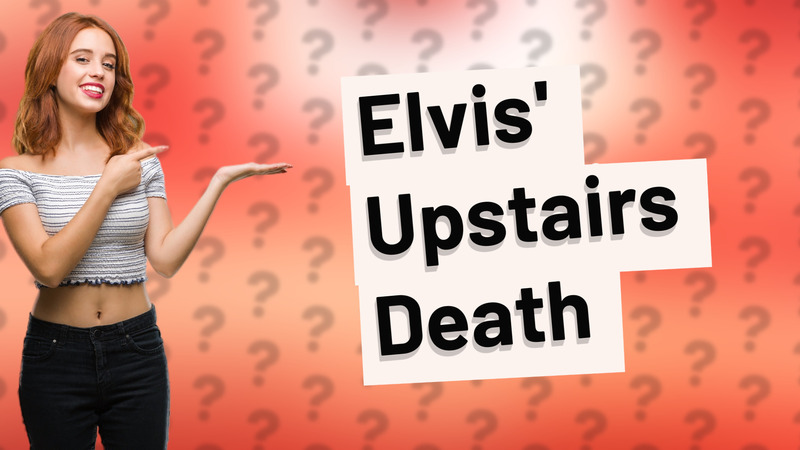 Elvis' Upstairs Death