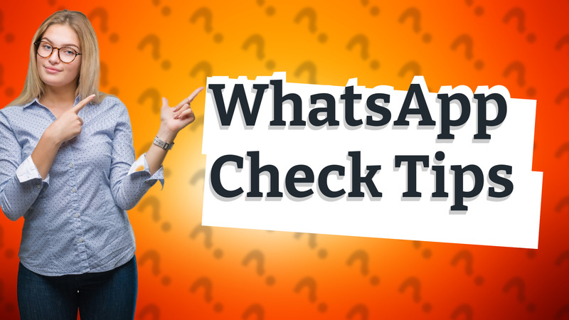 WhatsApp Check Tips