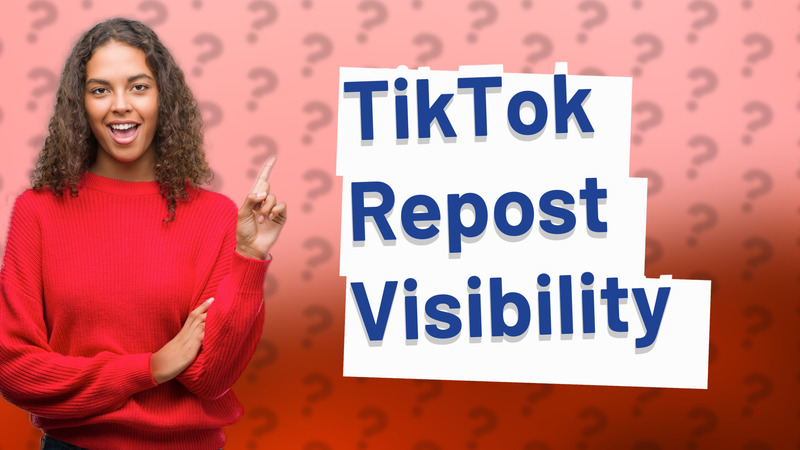 TikTok Repost Visibility