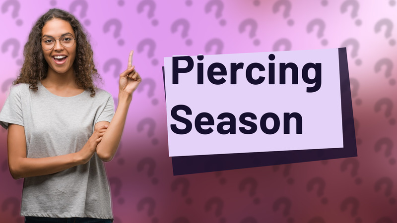 Piercing Season