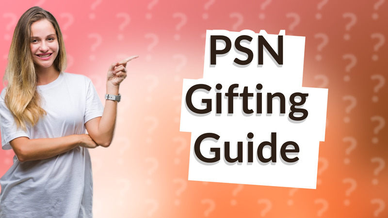 PSN Gifting Guide