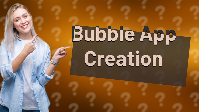 Bubble App Creation