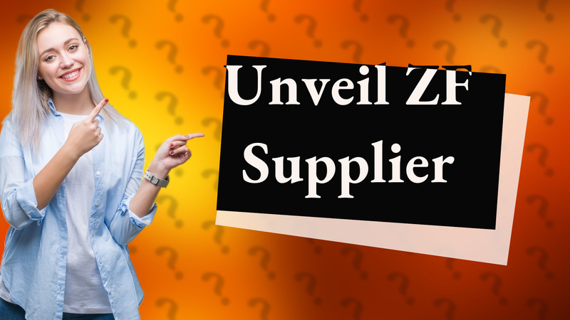 Unveil ZF Supplier