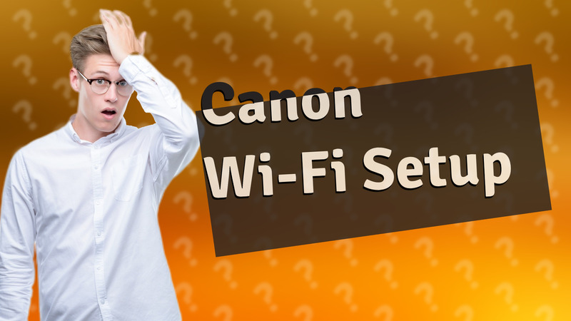 Canon Wi-Fi Setup