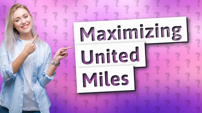 Maximizing United Miles