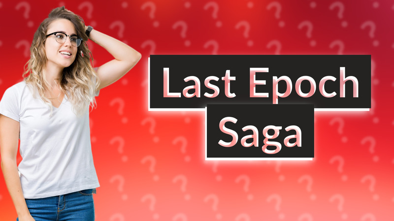 Last Epoch Saga