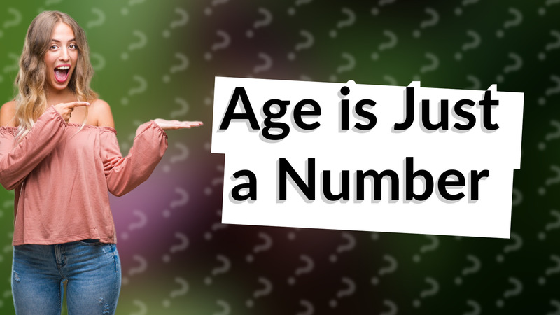 Age is Just a Number