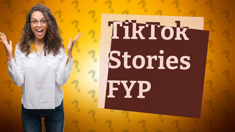 TikTok Stories FYP