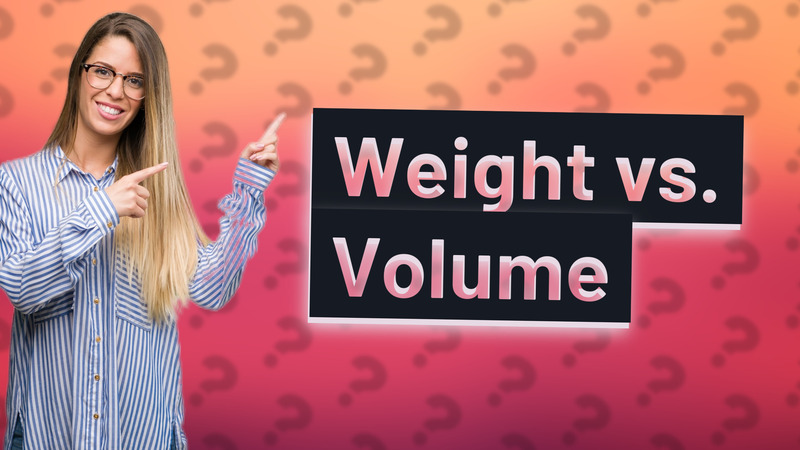 Weight vs. Volume