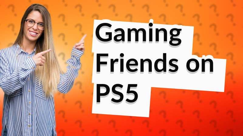 Gaming Friends on PS5