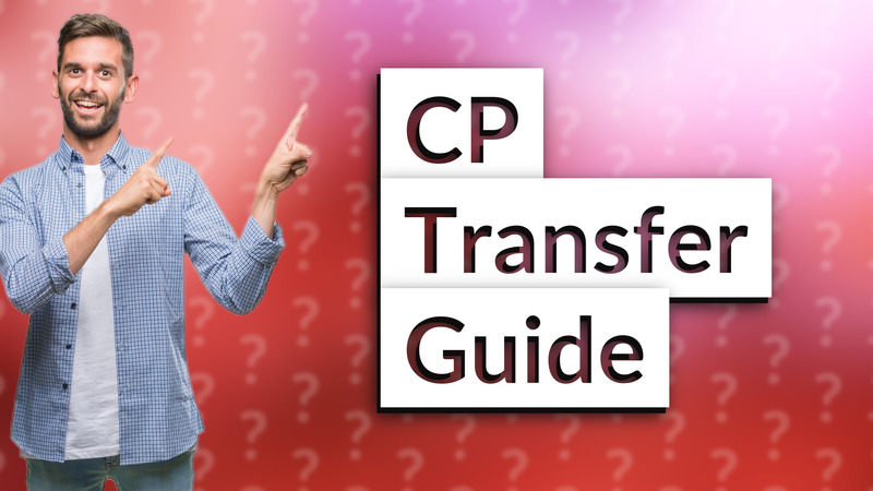 CP Transfer Guide