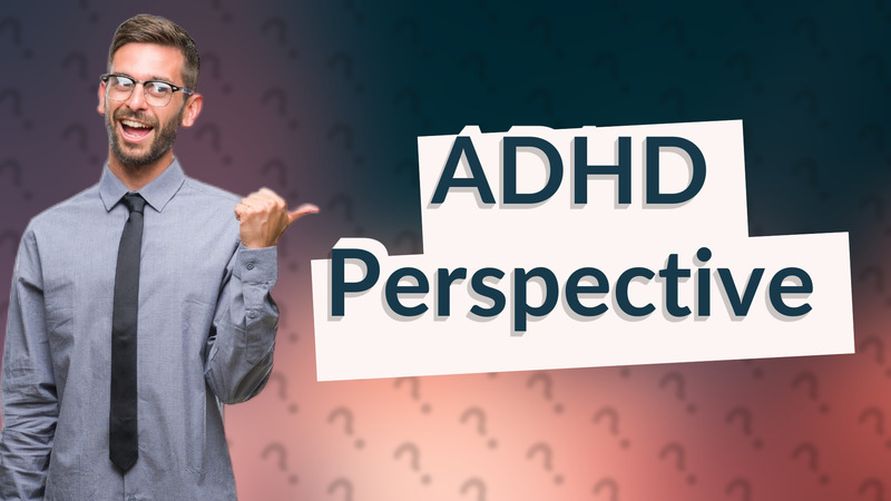 ADHD Perspective