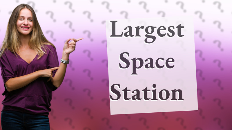 Largest Space Station