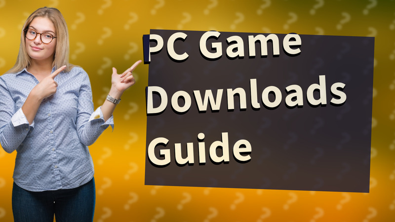 PC Game Downloads Guide