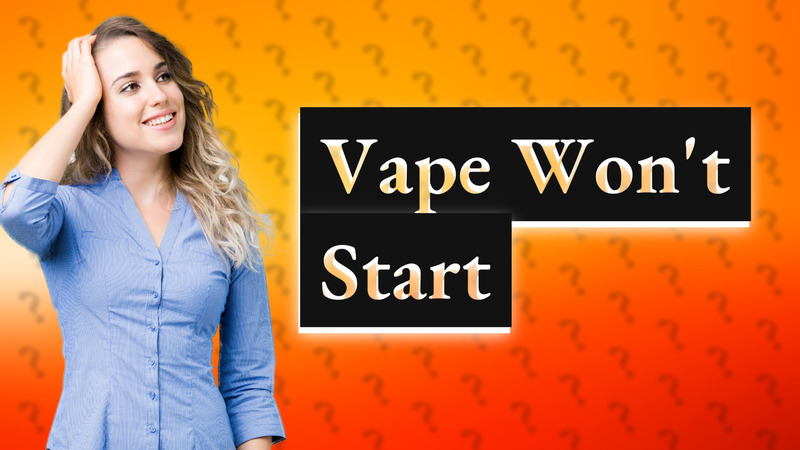 Vape Won't Start
