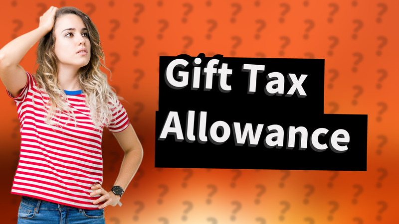 Gift Tax Allowance