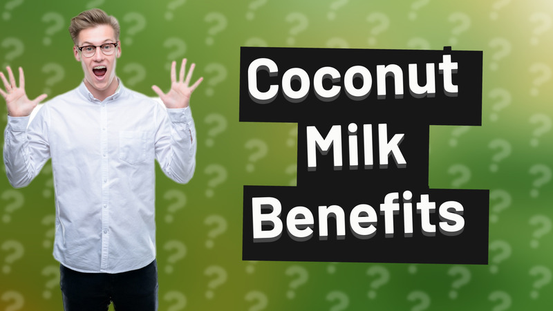 Coconut Milk Benefits