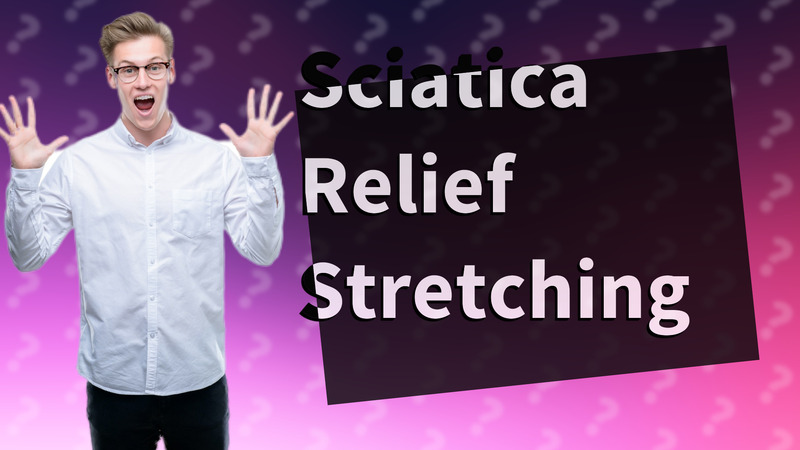 Sciatica Relief Stretching