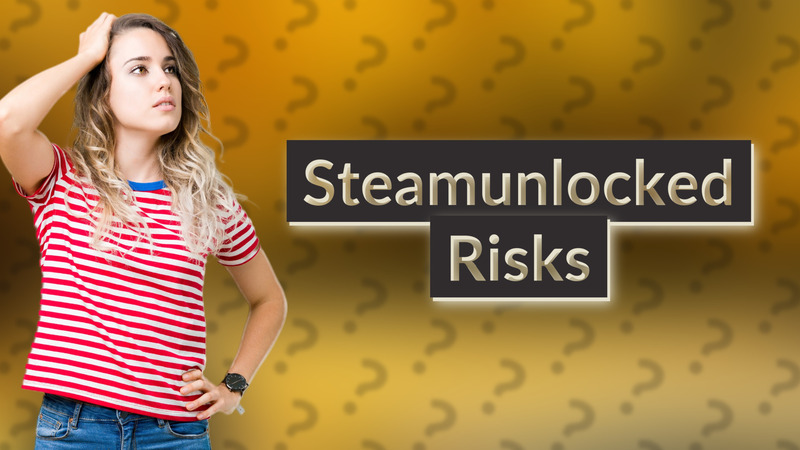 Steamunlocked Risks