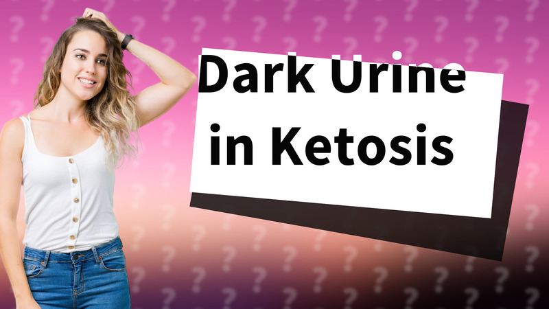 Dark Urine in Ketosis