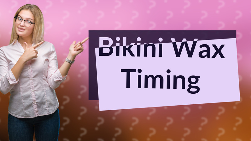 Bikini Wax Timing