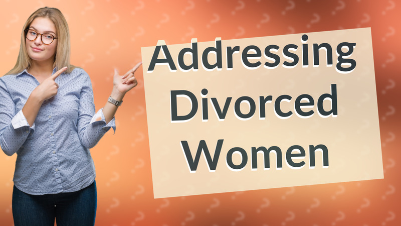 Addressing Divorced Women