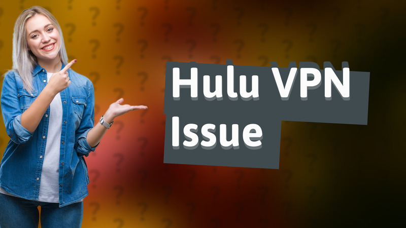 Hulu VPN Issue