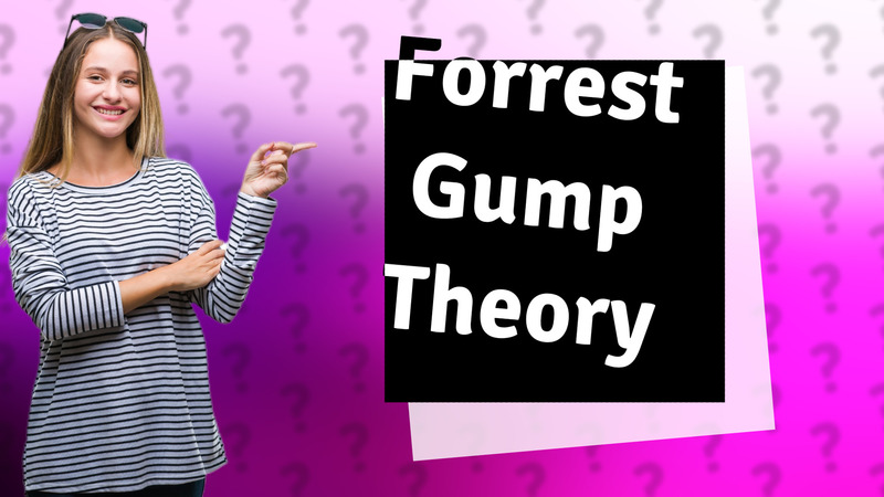 Forrest Gump Theory