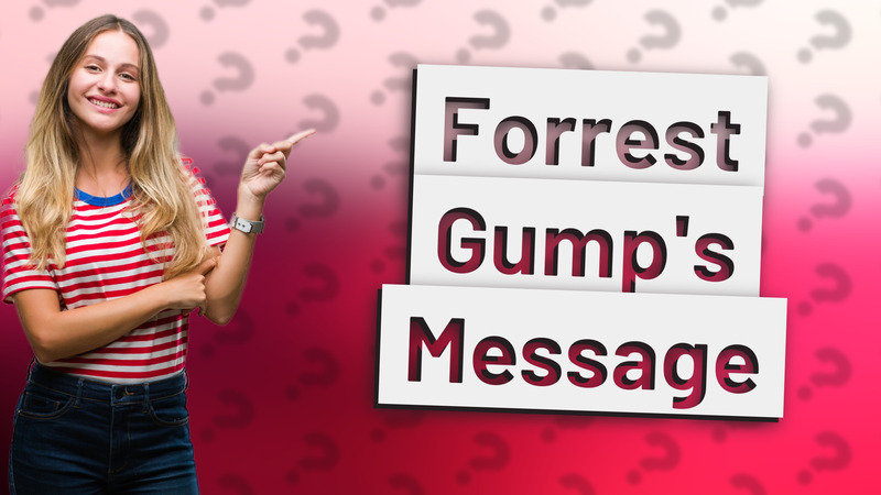 Forrest Gump's Message