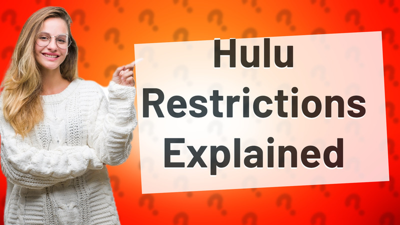 Hulu Restrictions Explained