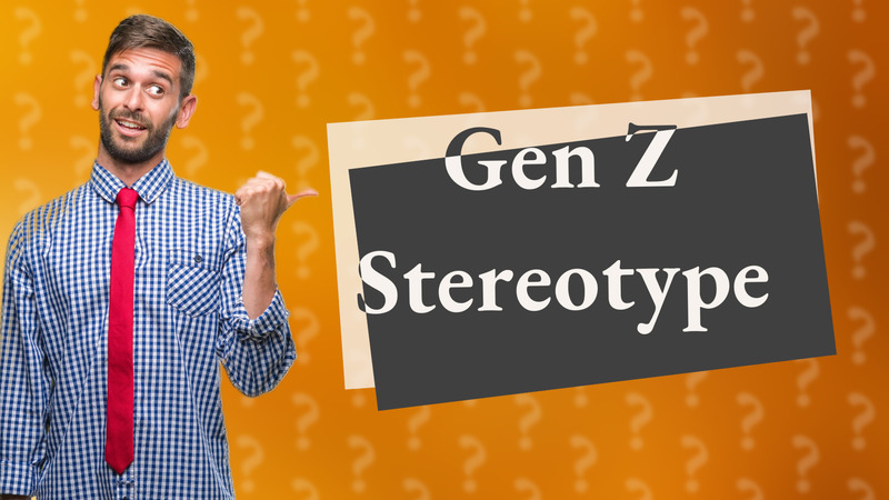 Gen Z Stereotype