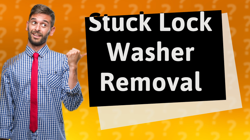 Stuck Lock Washer Removal