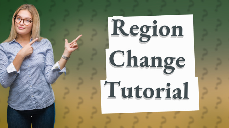 Region Change Tutorial