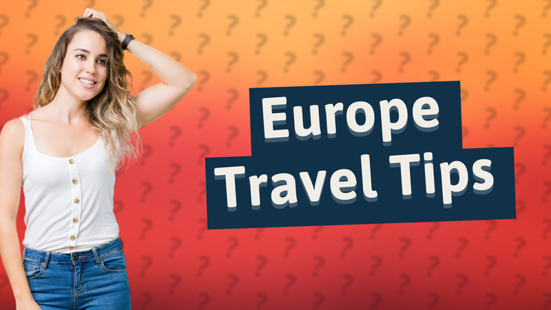 Europe Travel Tips