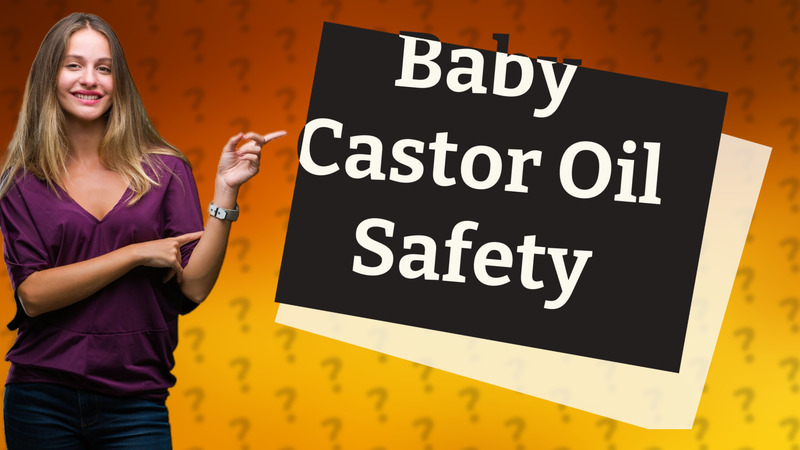 Baby Castor Oil Safety