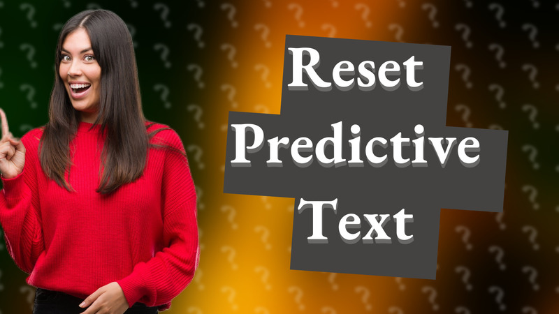 Reset Predictive Text