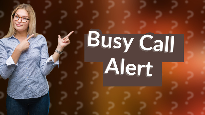 Busy Call Alert