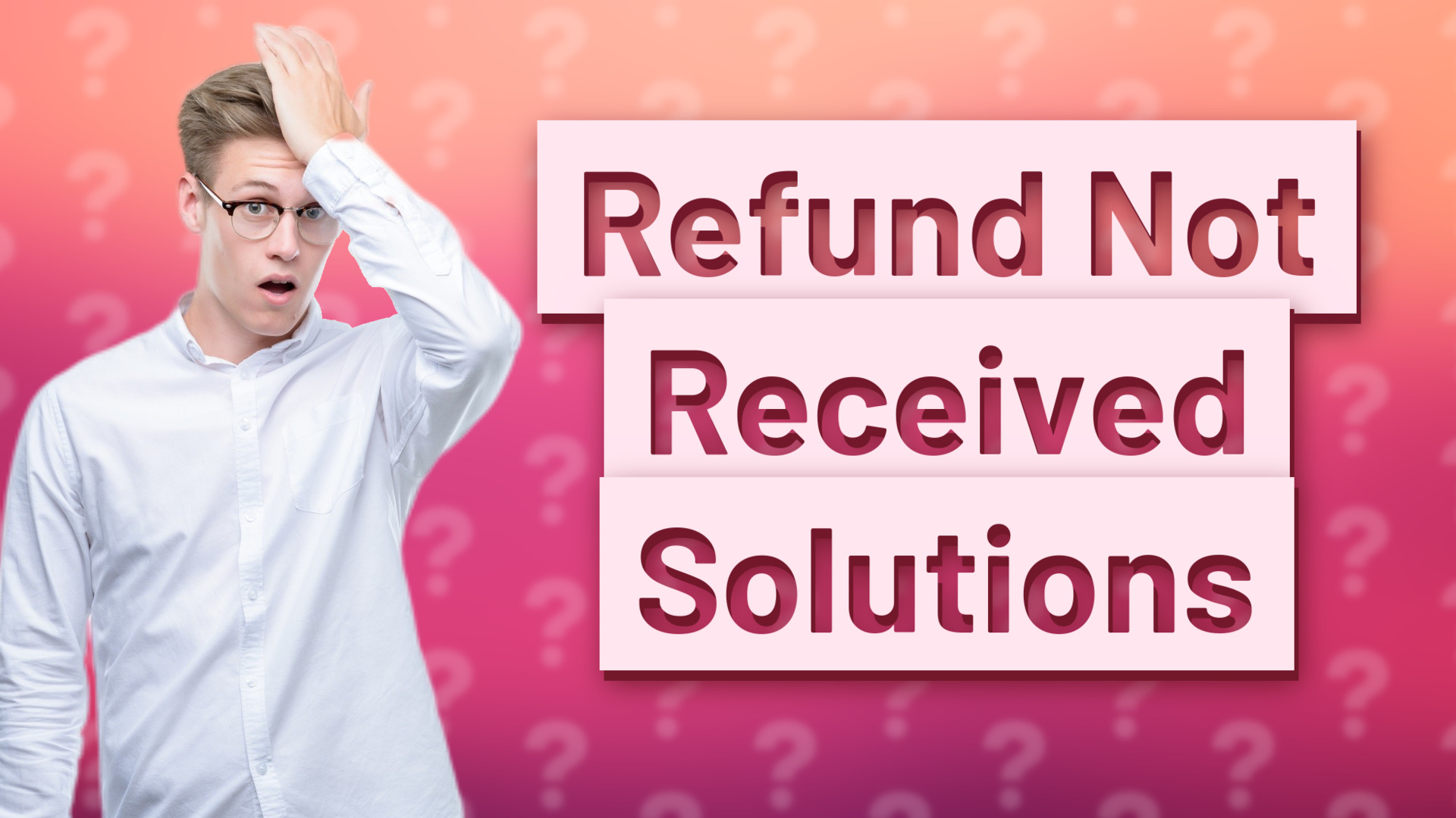 Refund Not Received Solutions