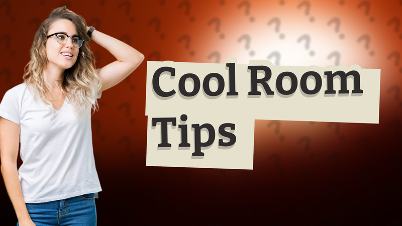 Cool Room Tips