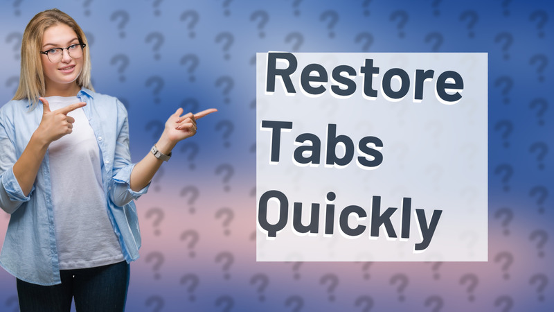 Restore Tabs Quickly