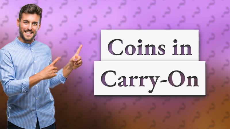 Coins in Carry-On